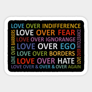 Love Over Indifference Fear Ignorance Ego Borders Hate Over Again Sticker